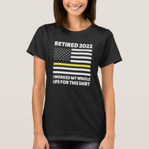 Mens Retired 2022 I Worked For This Retired Dispa T-Shirt