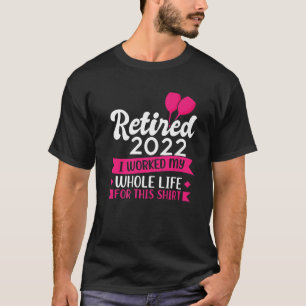 Mens Retired 2022 I Worked My Whole Life Retiremen T-Shirt