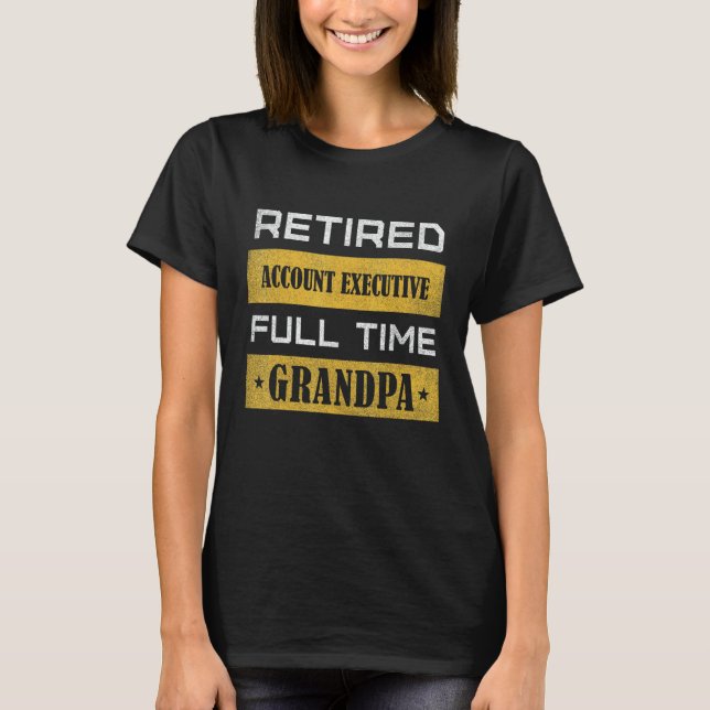 Mens Retired Account Executive Full Time Grandpa T-Shirt (Front)