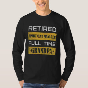 Mens Retired Apartment Manager Full Time Grandpa T-Shirt