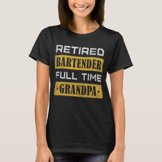 Mens Retired Bartender Full Time Grandpa Retiremen T-Shirt