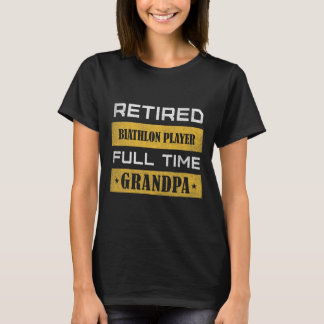 Mens Retired Biathlon Player Full Time Grandpa  T-Shirt
