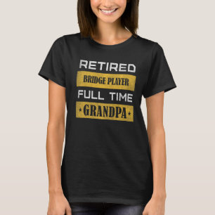 Mens Retired Bridge player Full Time Grandpa Premi T-Shirt