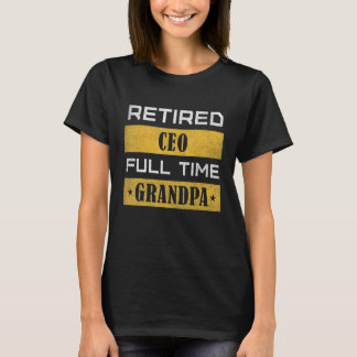 Mens Retired Ceo Full Time Grandpa Retirement T-Shirt
