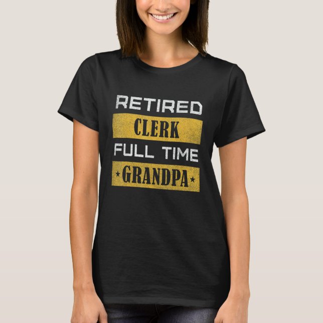 Mens Retired Clerk Full Time Grandpa Retirement T-Shirt (Front)