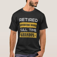 Mens Retired Construction Worker Full Time Grandpa