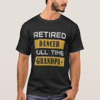 Mens Retired Dancer Full Time Grandpa Retirement