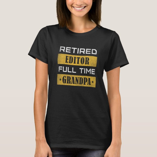 Mens Retired Editor Full Time Grandpa Retirement T-Shirt (Front)
