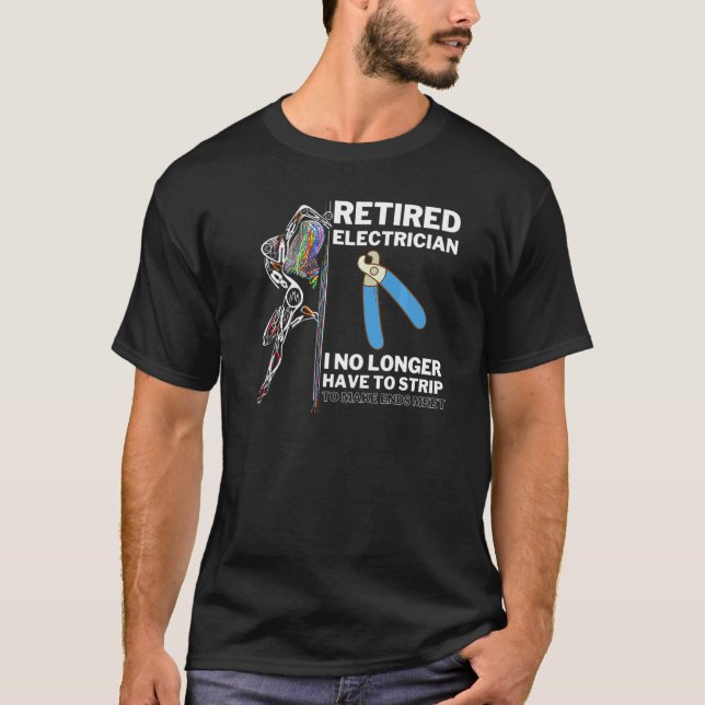 Mens  Retired Electrician I No Longer Have To Stri T-Shirt (Front)