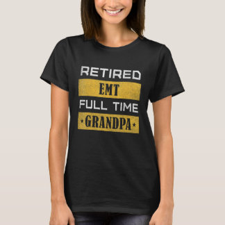 Mens Retired Emt Full Time Grandpa Retirement T-Shirt