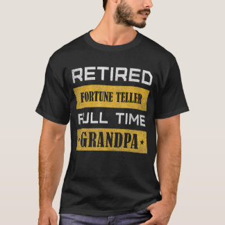 Mens Retired FORTUNE TELLER Full Time Grandpa T-Shirt