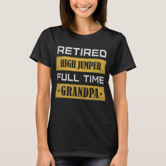 Mens Retired High Jumper Full Time Grandpa T-Shirt