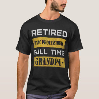 Mens Retired HVAC Professional Full Time Grandpa T-Shirt