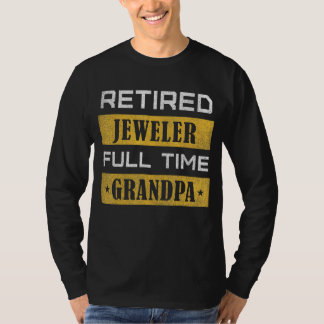 Mens Retired Jeweler Full Time Grandpa Retirement T-Shirt