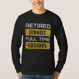 Mens Retired Judoist Full Time Grandpa Retirement T-Shirt