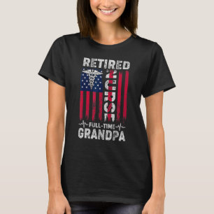 Mens Retired Nurse Full Time Grandpa Papa Retirem T-Shirt