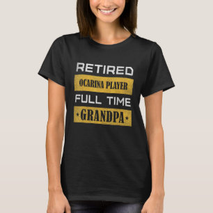 Mens Retired ocarina player Full Time Grandpa T-Shirt