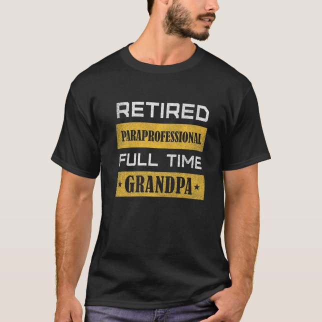 Mens Retired Paraprofessional Full Time Grandpa T-Shirt (Front)