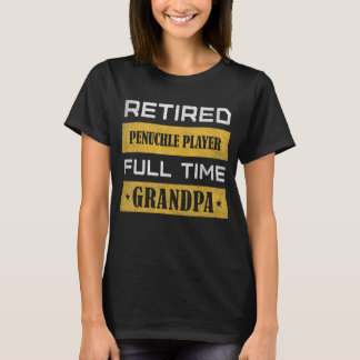 Mens Retired Penuchle Player Full Time Grandpa T-Shirt