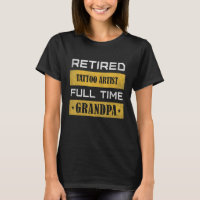 Mens Retired Tattoo Artist Full Time Grandpa
