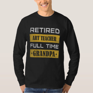 Mens Retired Teacher Full Time Grandpa T-Shirt