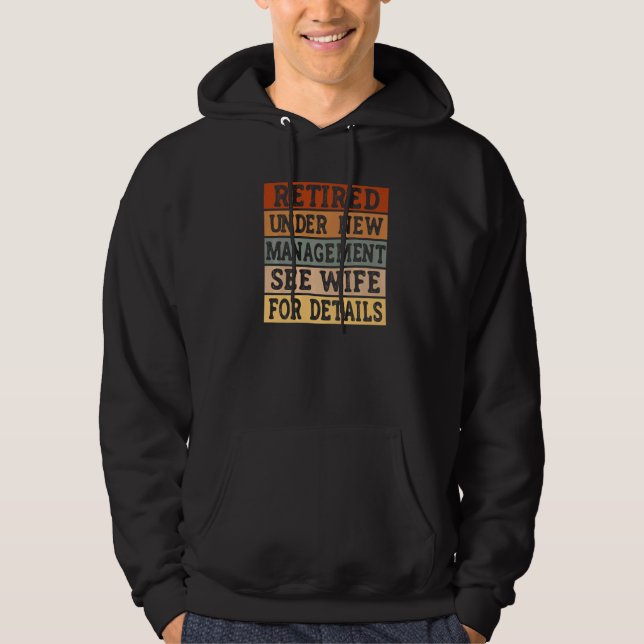 Mens Retired Under New Management See Wife For Det Hoodie (Front)