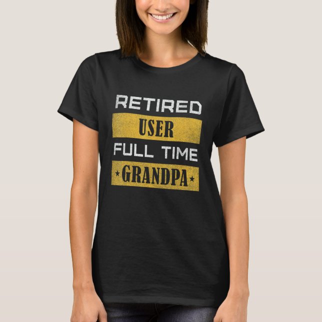 Mens Retired User Full Time Grandpa Retirement T-Shirt (Front)