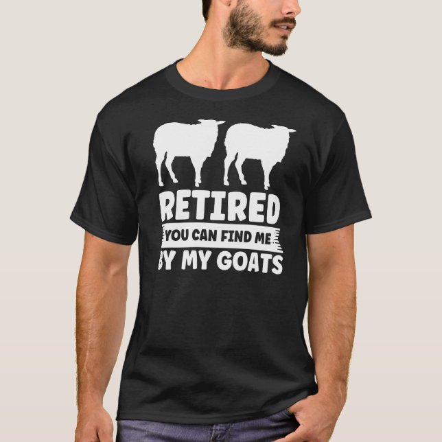 Mens Retired You Can Find Me By My Goats Goats T-Shirt (Front)