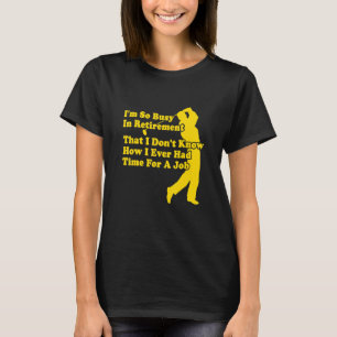 Mens Retirement Is Busy Funny Quote Golfer T-Shirt