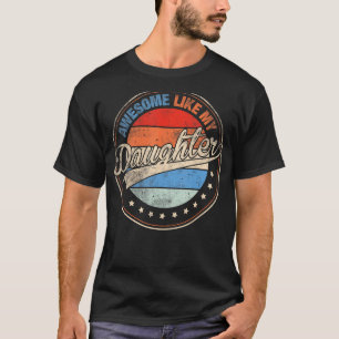Mens Retro Awesome Like My Daughter   Funny Father T-Shirt