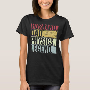 Mens Retro Husband Dad Physics Legend For Father T-Shirt