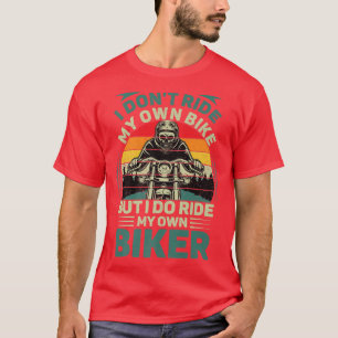 Mens Retro I Don't Ride My Own Bike But I Do Ride  T-Shirt