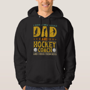 Mens Retro I Have Two Titles Dad And Hockey Coach Hoodie