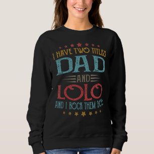 Mens Retro I Have Two Titles Dad And Lolo Vintage  Sweatshirt