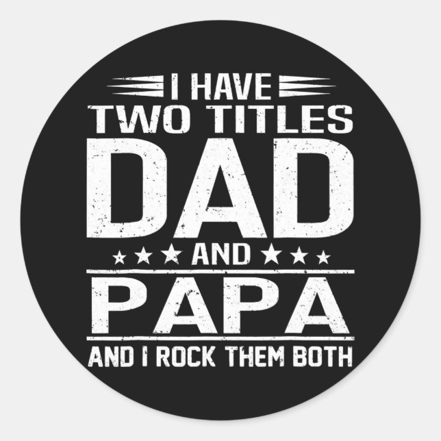 Mens Retro I Have Two Titles Dad And Papa Fathers Classic Round Sticker (Front)