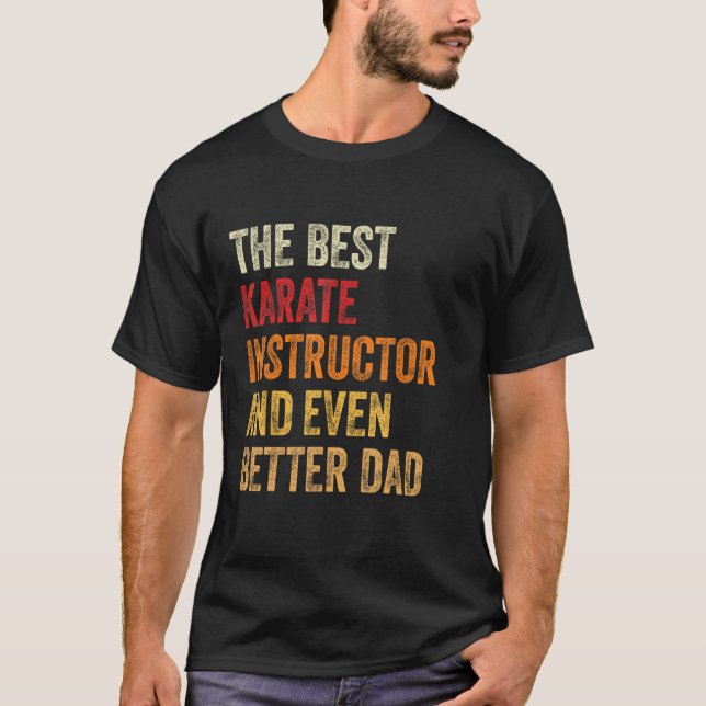 Mens Retro Karate Instructor And Even Better Dad   T-Shirt (Front)