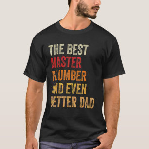 Mens Retro Master Plumber And Even Better Dad  Fat T-Shirt