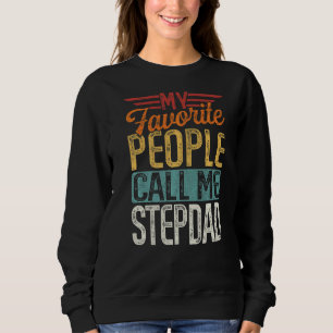 Mens Retro My Favourite People Call Me Stepdad Fat Sweatshirt