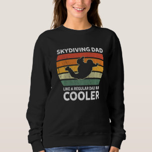 Mens Retro Skydiving Dad Like A Regular Dad But Co Sweatshirt