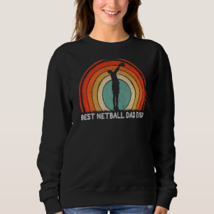 Mens Retro Style Vintage Best Netball Dad Ever Fat Sweatshirt