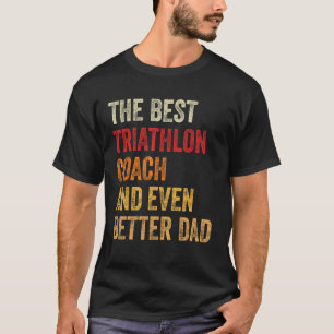Mens Retro Triathlon Coach And Even Better Dad Fa T-Shirt