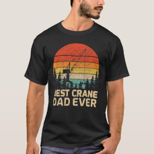Mens Retro Vintage Best Crane Dad Ever Father's Da T-Shirt