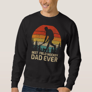 Mens Retro Vintage Best Field Hockey Dad Ever Fath Sweatshirt