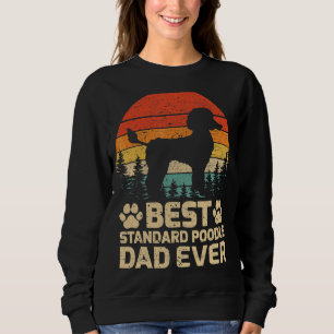 Mens Retro Vintage Best Standard Poodle Dad Ever F Sweatshirt
