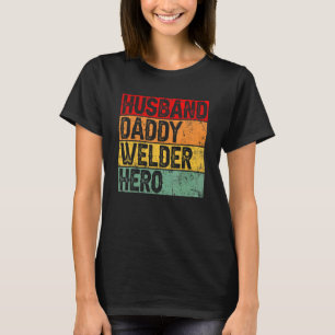 Mens Retro Vintage Husband Daddy Welder Father's D T-Shirt