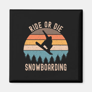 Mens Ride Or Die Snowboarding Snowboard Snowboarde Magnet