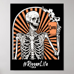 Mens Rigger Life Coffee Skeleton Exhausted Funny Poster