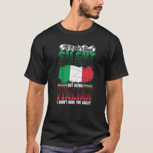 Mens Right To Remain Silent Being Italian Didnt Ha T-Shirt