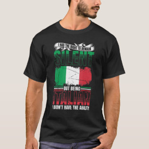 Mens Right To Remain Silent Being Italian Didnt Ha T-Shirt
