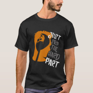 Mens Rock Climbing Bouldering Climber Skip the har T-Shirt